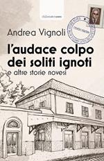 L' audace colpo dei soliti ignoti e altre storie novesi