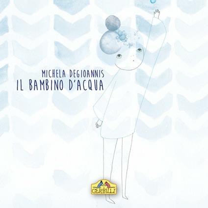 Il bambino d'acqua - Michela Degioannis - copertina