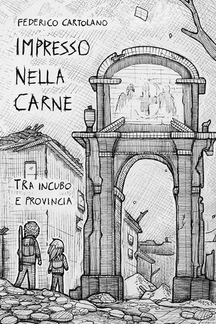 Impresso nella carne. Tra incubo e provincia - Federico Cartolano - copertina