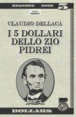 I 5 dollari dello zio Pidrei. Un racconto, una favola e qualche poesia