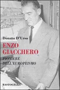 Enzo Giacchero. Pioniere dell'europeismo - Donato D'Urso - copertina