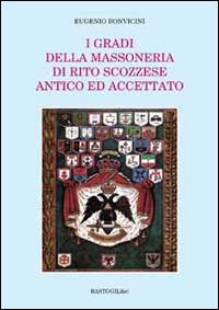 I gradi della massoneria di rito scozzese antico ed accettato - Eugenio Bonvicini - copertina