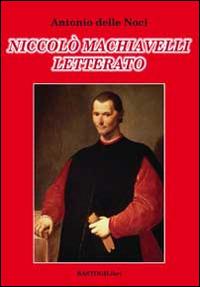 Niccolò Machiavelli letterato - Antonio Delle Noci - copertina