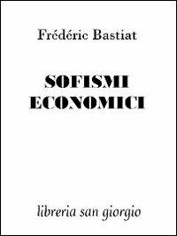 Sofismi economici - Frédéric Bastiat - copertina