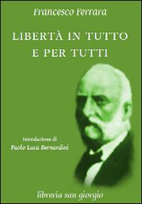 Libertà in tutto e per tutti - Francesco Ferrara - copertina