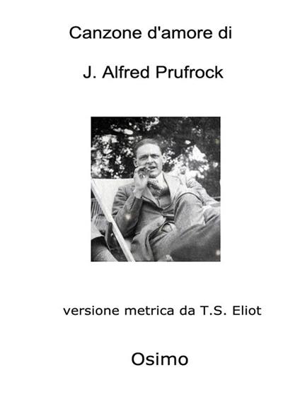 Canzone d'amore di J. Alfred Prufrock. Versione filologica metrica da T.S.Eliot - Bruno Osimo - ebook