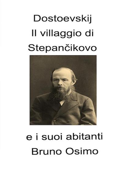 Il villaggio di Stepàncikovo e i suoi abitanti - Fëdor Dostoevskij,Bruno Osimo - ebook