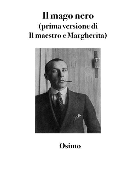 Il mago nero. Prima versione del Maestro e Margherita - Michail Bulgakov,Bruno Osimo - ebook