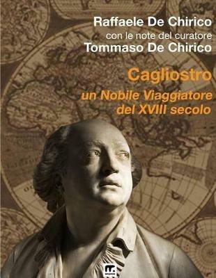 Cagliostro. Un nobile viaggiatore del XVIII secolo. Vol. 1 - Tommaso De Chirico - copertina