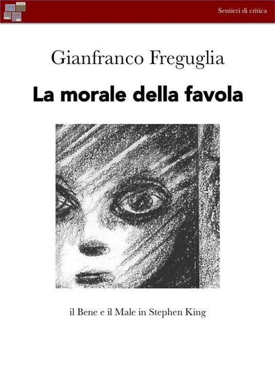 La morale della favola. Il bene e il male secondo Stephen King - Gianfranco Freguglia - ebook