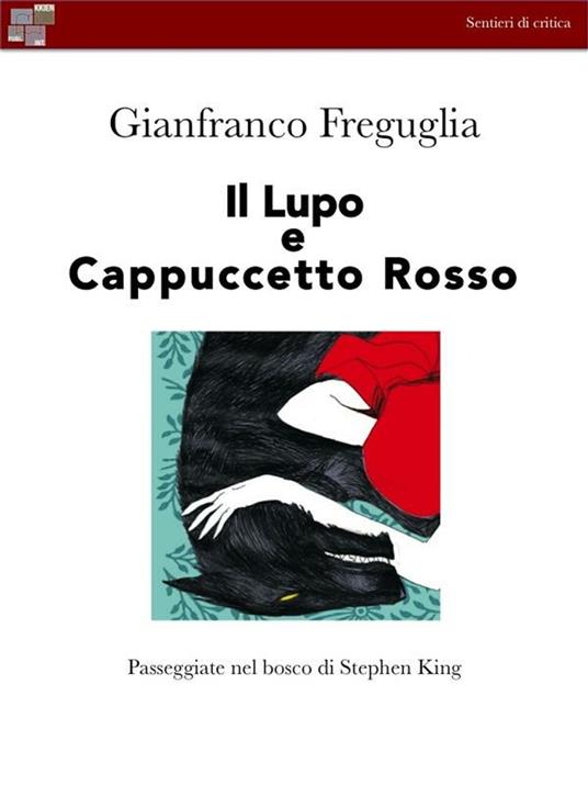 Il lupo e capuccetto rosso. Passeggiate nel bosco di Stephen King - Gianfranco Freguglia - ebook