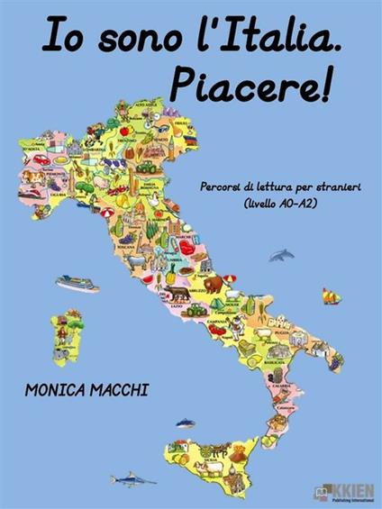 Io sono l'Italia. Piacere! Percorsi di lettura per stranieri - Monica Macchi - ebook