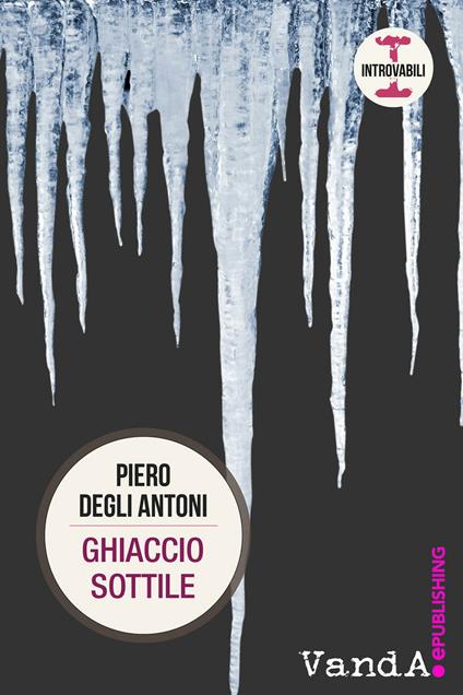 Ghiaccio sottile - Piero Degli Antoni - ebook