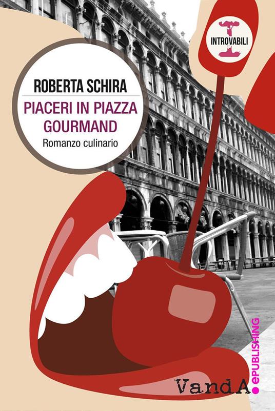 Piaceri in piazza Gourmand - Roberta Schira - ebook