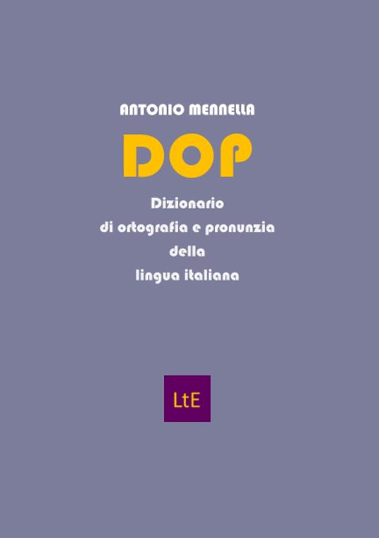 DOP. Dizionario di ortografia e pronunzia della lingua italiana - Antonio  Mennella - Libro - Latorre - | IBS
