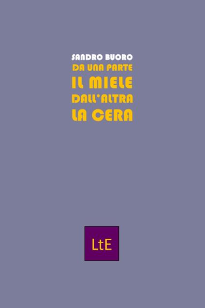 Da una parte il miele dall'altra la cera - Sandro Buoro - copertina