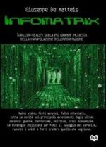 Informatrix. Thriller-reality sulla più grande inchiesta della manipolazione dell'informazione