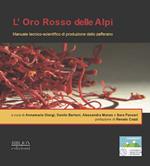 L'oro rosso delle Alpi. Manuale tecnico-scientifico di produzione dello zafferano