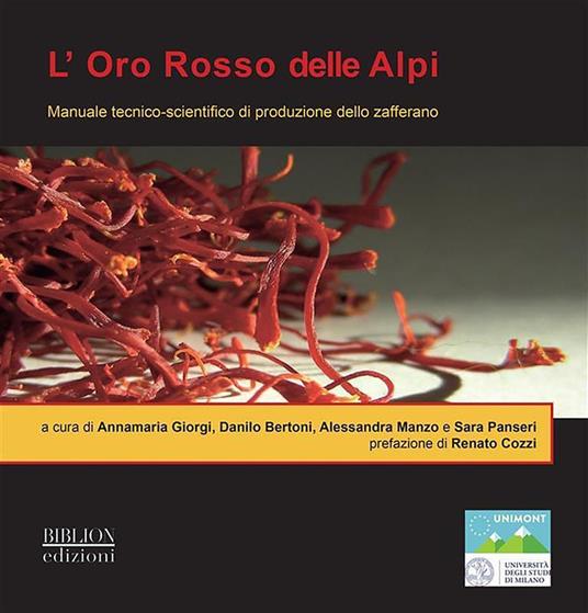 L' oro rosso delle Alpi. Manuale tecnico-scientifico di produzione dello zafferano - Danilo Bertoni,Giorgi Annamaria,Alessandra Manzo,Sara Panseri - ebook