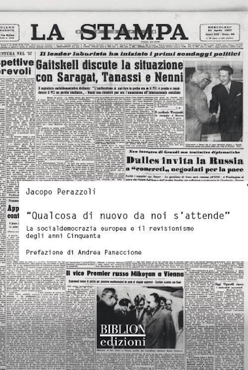 «Qualcosa di nuovo da noi s'attende». La socialdemocrazia europea e il revisionismo degli anni Cinquanta - Jacopo Perazzoli - copertina