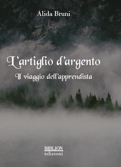 L' artiglio d'argento. Il viaggio dell'apprendista - Alida Bruni - copertina