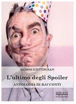 L' ultimo degli spoiler. Antologia di racconti