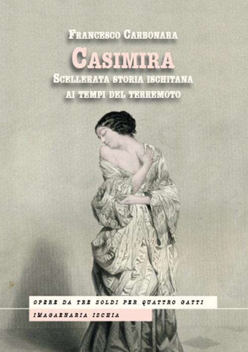 Casimira. Scellerata storia ischitana ai tempi del terremoto - Francesco Carbonara - copertina