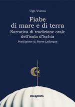 Fiabe di mare e di terra. Narrativa di tradizione orale dell'isola d'Ischia. Ediz. ampliata