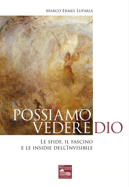 Possiamo vedere Dio. Le sfide, il fascino e le insidie dell'Invisibile - Marco Ermes Luparia - copertina