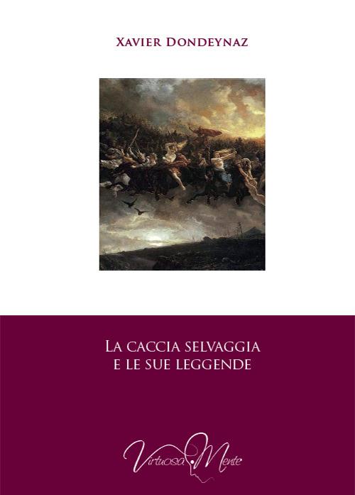 La caccia selvaggia e le sue leggende - Xavier Dondeynaz - copertina