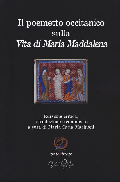 Il poemetto occitanico sulla vita di Maria Maddalena. Testo occitano a fronte. Ediz. critica - copertina