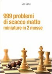 999 problemi di scacco matto. Miniature in 2 mosse - Jan Lipka - copertina