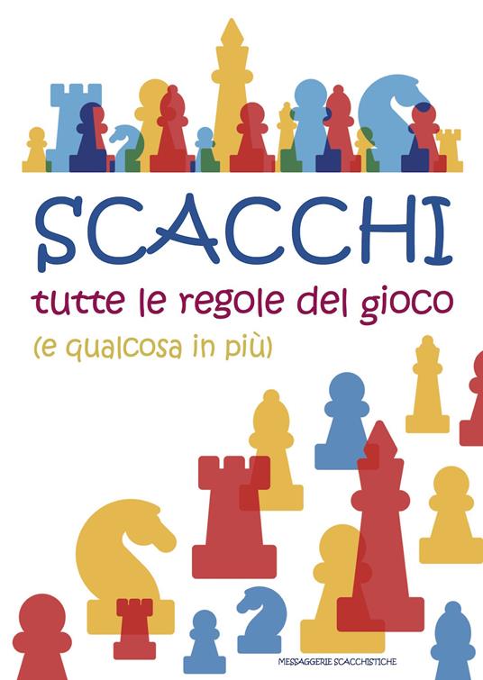 Scacchi. Tutte le regole del gioco (e qualcosa in più) - Roberto Messa - copertina