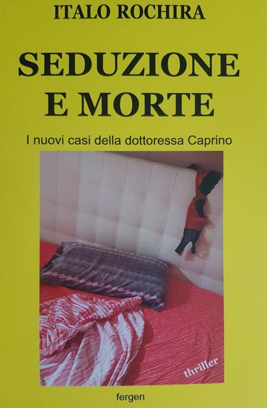 Seduzione e morte. I nuovi casi della dottoressa Caprino - Italo Rochira - copertina