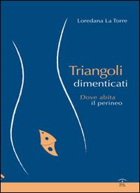 Triangoli dimenticati. Dove abita il perineo - Loredana La Torre - copertina