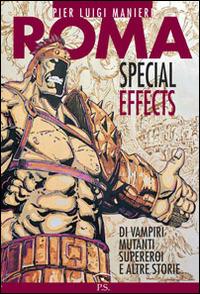 Roma special effects. Di vampiri mutanti, supereroi e altre storie - P. Luigi Manieri - copertina