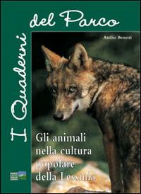I quaderni del parco. Gli animali nella cultura popolare della Lessinia - Attilio Benetti - copertina