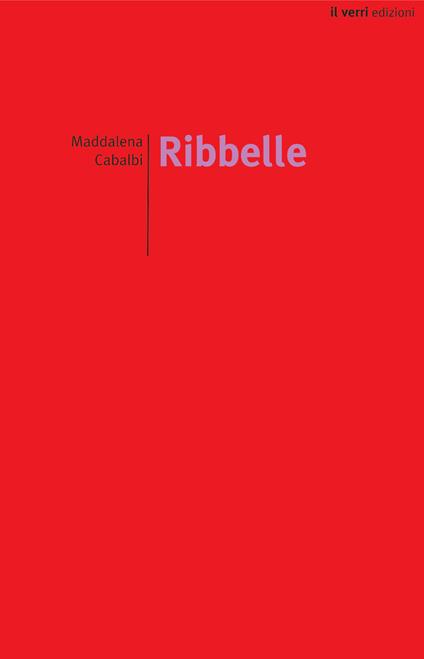 Ribbelle. Nuova ediz. - Maddalena Capalbi - copertina