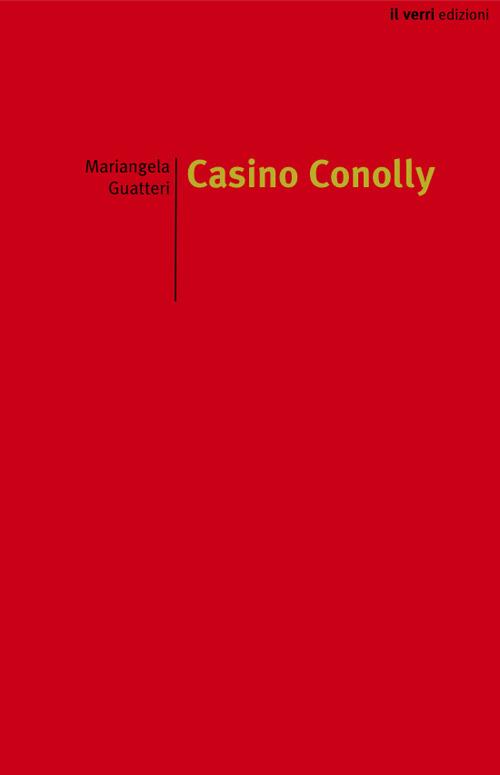 Casino Conolly. Ediz. illustrata - Mariangela Guatteri - copertina