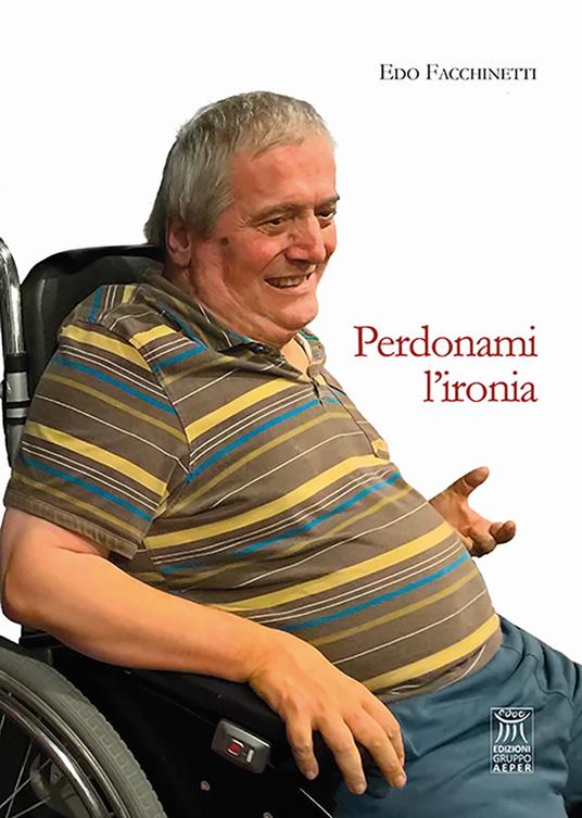 Perdonami l'ironia - Edoardo Facchinetti - copertina