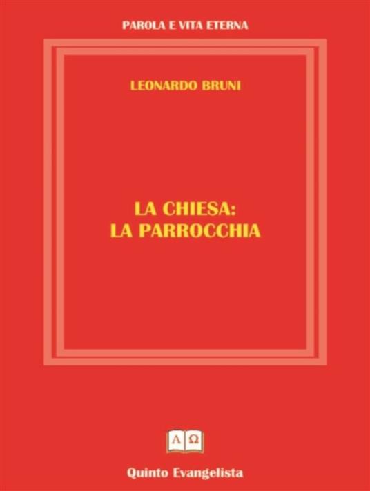 La Chiesa: la parrocchia - Leonardo Bruni - ebook