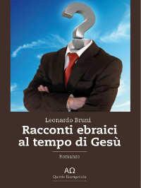 Racconti ebraici al tempo di Gesù - Leonardo Bruni - ebook