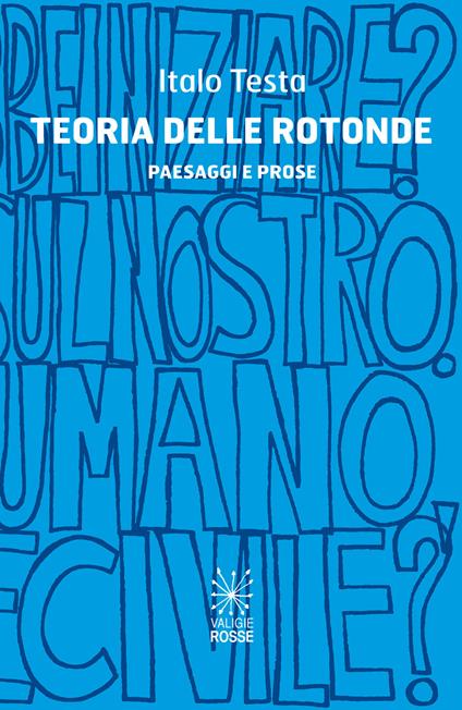 Teoria delle rotonde. Paesaggi e prose - Italo Testa - copertina