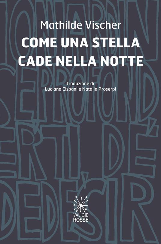 Come una stella cade nella notte. Ediz. italiana e francese - Mathilde Vischer - copertina