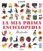 La mia prima enciclopedia illustrata. Ediz. illustrata