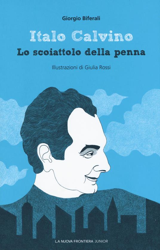 Italo Calvino. Lo scoiattolo della penna - Giorgio Biferali - Libro - La  Nuova Frontiera Junior - Scrittori del '900 | IBS