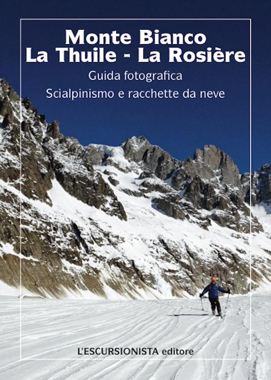 Monte Bianco, La Thuile, La Rosiere 1:25.000 Ski. Carta scialpinistica - Matteo Pellin - copertina