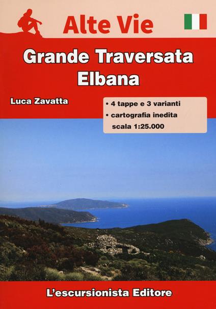 Isola d'Elba. Grande traversata elbana. Con carta escursionistica 1:25000 - Luca Zavatta - copertina