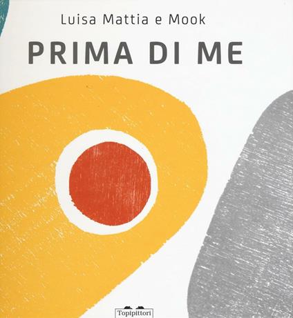 Prima di me. Ediz. illustrata - Luisa Mattia - copertina