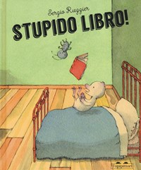 Stupido libro! - Sergio Ruzzier - Libro - TopiPittori 